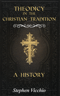 Theodicy in the Christian Tradition: A History