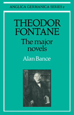 Theodor Fontane: The Major Novels - Bance, Alan