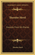 Theodor Herzl: Excerpts From His Diaries