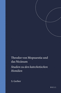 Theodor Von Mopsuestia Und Das Nicnum: Studien Zu Den Katechetischen Homilien