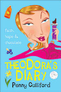 Theodora's Diary: Faith, Hope and Chocolate