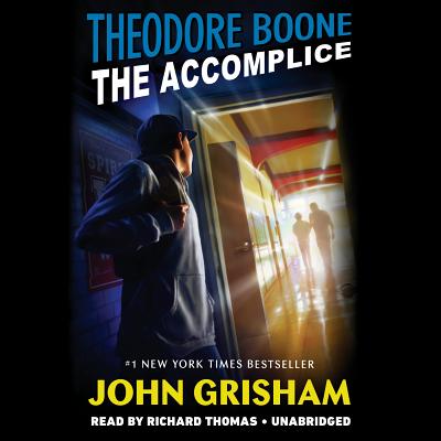 Theodore Boone: The Accomplice - Grisham, John, and Thomas, Richard (Read by)