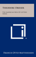 Theodore Dreiser: The American Men of Letters Series