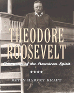Theodore Roosevelt: Champion of the American Spirit