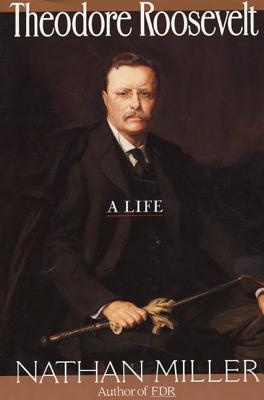 Theodore Roosevelt - Miller, Nathan