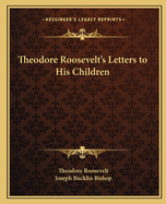 Theodore Roosevelt's Letters to His Children