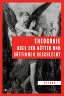 Theogonie oder der Gtter und Gttinnen Geschlecht: Gro?druck
