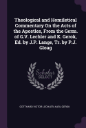 Theological and Homiletical Commentary On the Acts of the Apostles, From the Germ. of G.V. Lechler and K. Gerok, Ed. by J.P. Lange, Tr. by P.J. Gloag