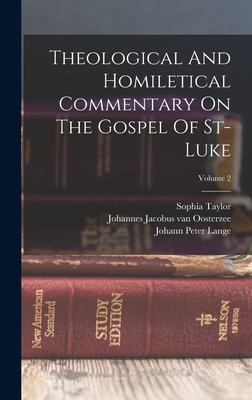 Theological And Homiletical Commentary On The Gospel Of St-luke; Volume 2 - Johannes Jacobus Van Oosterzee (Creator), and Johann Peter Lange (Creator), and Taylor, Sophia