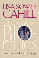 Theological Bioethics: Participation, Justice, and Change