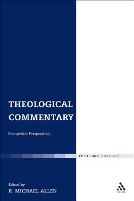 Theological Commentary: Evangelical Perspectives - Allen, Michael, Dr. (Editor)