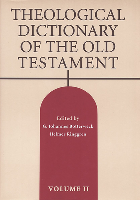Theological Dictionary of the Old Testament Volume II: Volume 2 - Botterweck, G Johannes (Editor), and Ringgren, Helmer (Editor)