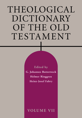 Theological Dictionary of the Old Testament, Volume VII: Volume 7 - Botterweck, G Johannes (Editor), and Ringgren, Helmer (Editor), and Fabry, Heinz-Josef (Editor)