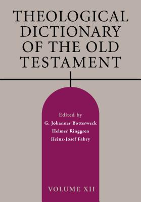 Theological Dictionary of the Old Testament, Volume XII - Botterweck, G Johannes (Editor), and Ringgren, Helmer (Editor), and Fabry, Heinz-Josef (Editor)