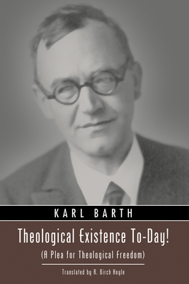 Theological Existence To-Day! - Barth, Karl, and Hoyle, R Birch (Translated by)