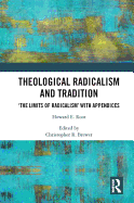 Theological Radicalism and Tradition: 'The Limits of Radicalism' with Appendices