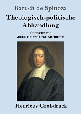 Theologisch-politische Abhandlung (Gro?druck): Vollst?ndige Ausgabe - Spinoza, Baruch De