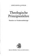 Theologische Prinzipienlehre : Bausteine zur Fundamentaltheologie