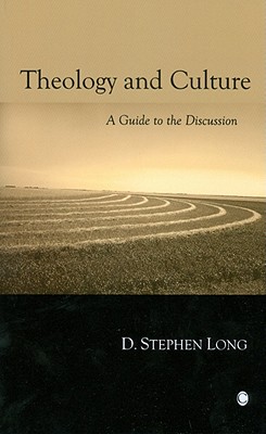 Theology and Culture: A Guide to the Discussion - Long, D Stephen