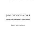 Theology and Dialogue: Essays in Conversation with George Lindbeck