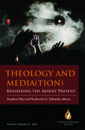 Theology and Media(tion): Rendering the Absent Present