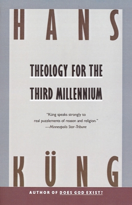 Theology for the Third Millennium: An Ecumenical View - Kung, Hans