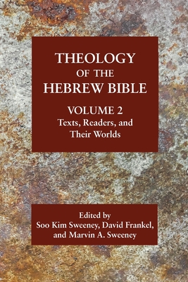 Theology of the Hebrew Bible, Volume 2 - Sweeney, Soo Kim (Editor), and Frankel, David (Editor), and Sweeney, Marvin A a (Editor)