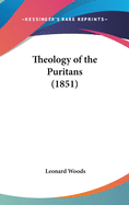 Theology of the Puritans (1851)