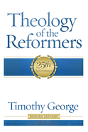Theology of the Reformers: 25th Anniversary