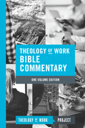 Theology of Work Bible Commentary, 1-Volume Edition