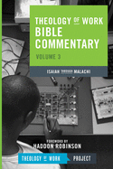 Theology of Work Bible Commentary, Volume 3: Isaiah Through Malachi: Isaiah Through Malachi