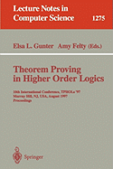 Theorem Proving in Higher Order Logics: 10th International Conference, Tphols'97, Murray Hill, Nj, Usa, August 19-22, 1997, Proceedings
