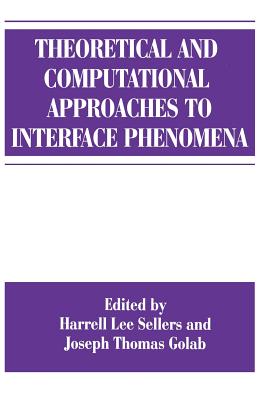 Theoretical and Computational Approaches to Interface Phenomena - Golab, J T (Editor), and Sellers, H L (Editor)
