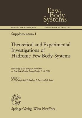 Theoretical and Experimental Investigations of Hadronic Few-Body Systems: Proceedings of the European Workshop on Few-Body Physics, Rome, October 7-11, 1986 - Ciofi Degli Atti, Claudio (Editor), and Benhar, Omar (Editor), and Pace, Emanuele (Editor)