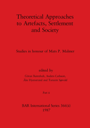 Theoretical Approaches to Artefacts, Settlement and Society, Part ii: Studies in honour of Mats P. Malmer