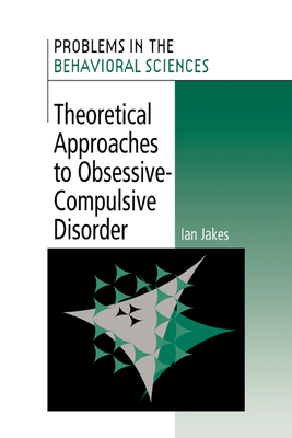 Theoretical Approaches to Obsessive-Compulsive Disorder - Jakes, Ian