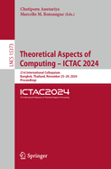 Theoretical Aspects of Computing - ICTAC 2024: 21st International Colloquium, Bangkok, Thailand, November 25-29, 2024, Proceedings