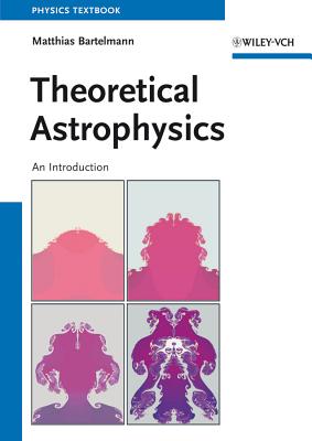 Theoretical Astrophysics: An Introduction - Bartelmann, Matthias
