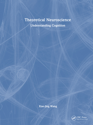 Theoretical Neuroscience: Understanding Cognition - Wang, Xiao-Jing