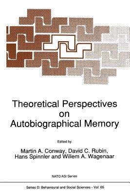 Theoretical Perspectives on Autobiographical Memory - Conway, M.A. (Editor), and Rubin, David C. (Editor), and Spinnler, Hans (Editor)