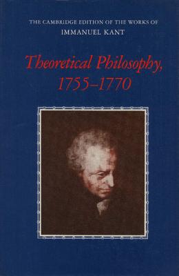 Theoretical Philosophy, 1755-1770 - Kant, Immanuel, and Walford, David (Editor), and Meerbote, Ralf