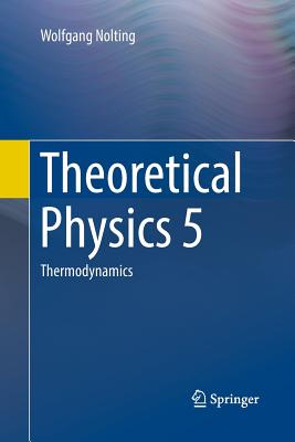 Theoretical Physics 5: Thermodynamics - Nolting, Wolfgang