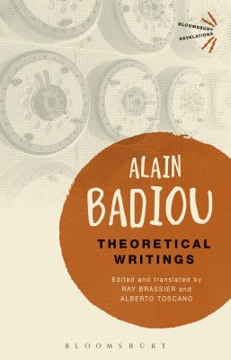 Theoretical Writings - Badiou, Alain, and Brassier, Ray (Editor), and Toscano, Alberto (Editor)