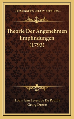 Theorie Der Angenehmen Empfindungen (1793) - De Pouilly, Louis Jean Levesque, and Dreves, Georg