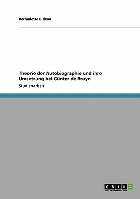 Theorie der Autobiographie und ihre Umsetzung bei Gnter de Bruyn - Bideau, Bernadette