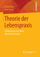 Theorie Der Lebenspraxis: Einfuhrung in Das Werk Ulrich Oevermanns