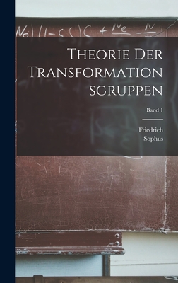 Theorie der transformationsgruppen; Band 1 - Lie, Sophus 1842-1899, and Engel, Friedrich 1861-1941