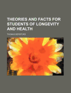 Theories and Facts for Students of Longevity and Health