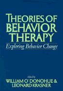 Theories of Behavior Therapy: Exploring Behavior Change - O'Donohue, William T, Dr., PhD (Editor), and Krasner, Leonard (Editor)