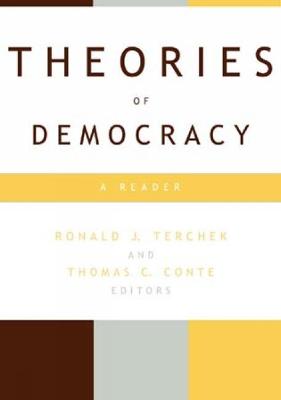 Theories of Democracy: A Reader - Terchek, Ronald J (Editor), and Conte, Thomas C (Editor), and Locke, John (Contributions by)